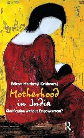 Motherhood in India: Glorification without Empowerment? book cover