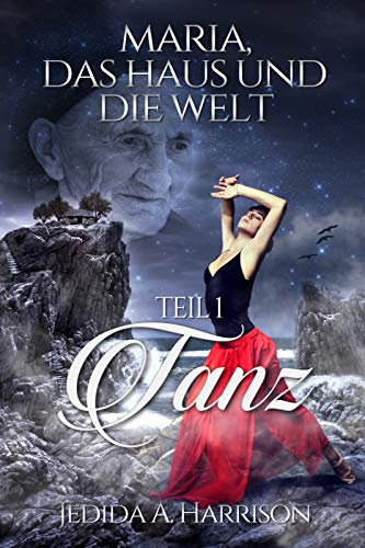 Maria, das Haus und die Welt: Tanz von [Jedida A. Harrison]