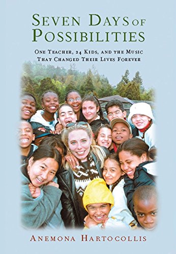 Seven Days Of Possibilities: One Teacher, 24 Kids, and the Music That Changed Their Lives Forever