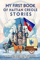 My first book of Haitian Creole of stories: This book is specially designed to help you learn Haitian Creole, with 28 fantastic short stories. Haitian Creole for beginners kids and adultes B0DDL67VXB Book Cover
