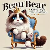 Beau Bear-King Tut: A Story About Kindness, Sharing, and Being Considerate