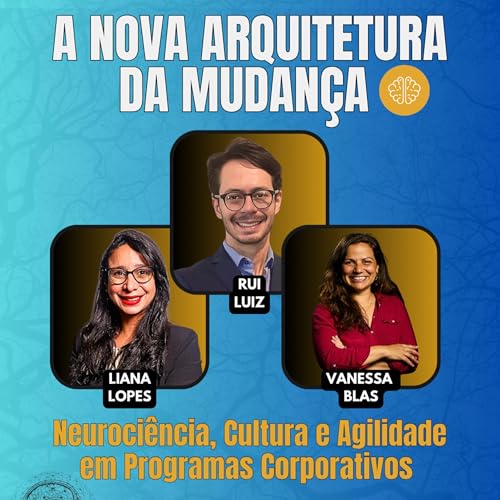 #Jornada&Aacute;gil EP1711 A Nova Arquitetura da Mudan&ccedil;a: Neuroci&ecirc;ncia, Cultura e Agilidade em Programas Corporativos QUI 16.10.25 07h31 Podcast Por  capa