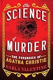 The Science of Murder: The Forensics of Agatha Christie (Fascinating True Crime Book)