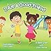 I Am a Good Friend: Helping Kids Understand Friendship...