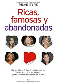 Paperback Ricas, Famosas y Abandonadas: Marisol, Marta Chavarri, Isabel sar Torius, Gema Ruiz y Otras Mujeres que se Sintieron Traicionadas en el Amor [Spanish] Book