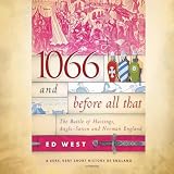 1066 and Before All That: The Battle of Hastings, Anglo-Saxon, and Norman England