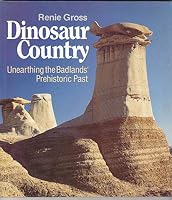Dinosaur Country: Unearthing the Badlands Prehistoric Past 0888331215 Book Cover