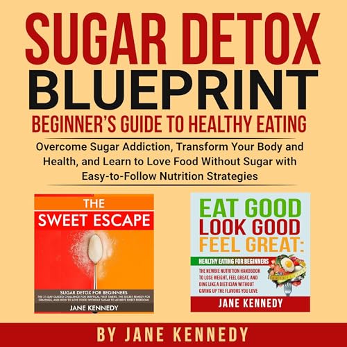 Sugar Detox Blueprint and Beginner&amp;rsquo;s Guide to Healthy Eating by Jane Kennedy episode artwork