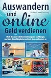 Auswandern und online Geld verdienen: Mach dich vom örtlichen Arbeitsangebot unabhängig und biete deine Fähigkeiten weltweit über das Internet an