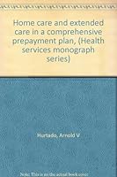 Home care and extended care in a comprehensive prepayment plan, 0879140194 Book Cover