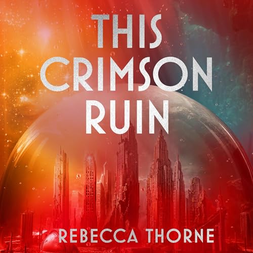 This Crimson Ruin Audiolibro Por Rebecca Thorne arte de portada