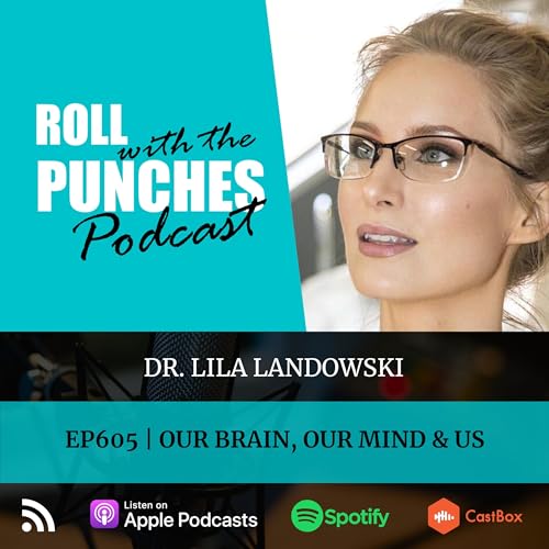 Our Brain, Our Mind & Us | Lila Landowski - 605 Podcast Por  arte de portada