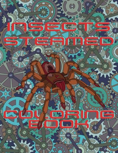 Insects Steamed Coloring Book: Fun coloring pages with Steampunk Insects for Children ages 4-8