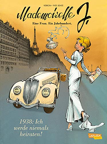 Mademoiselle J - Eine Frau. Ein Jahrhundert. 1: 1938: Ich werde niemals heiraten: Historienthriller und Emanzipationsgeschichte zugleich: Kunstvoller Comicroman aus dem Spirou-Universum (1)