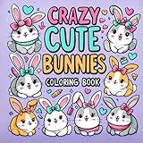 Crazy and Cute Bunnies Coloring Book: 60 Page Coloring Book for Kids, Teens and Adults