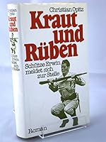 Kraut und Rüben: Schütze Erwin meldet sich zur Stelle : Roman 3463008203 Book Cover