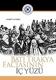 Bati Trakya faciasinin iç yuzu (100. Yil Serİsİ Kİtaplari) (Turkish Edition)