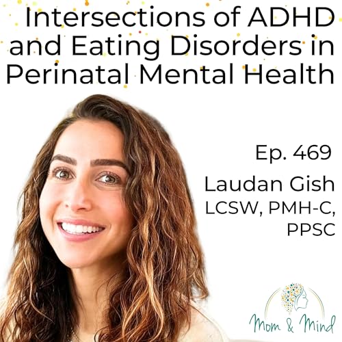 Postpartum Eating Disorders & ADHD: Symptoms and Specialized Support (Ep 469)
