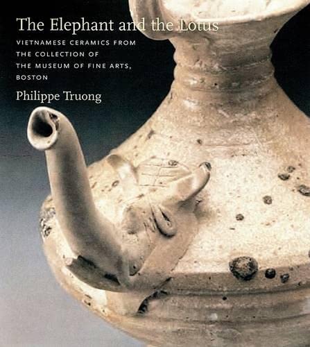 The Elephant and the Lotus: Vietnamese Ceramics in the Museum of Fine Arts, Bo