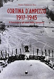Vedi scheda su Amazon Cortina d'Ampezzo 1917-1945