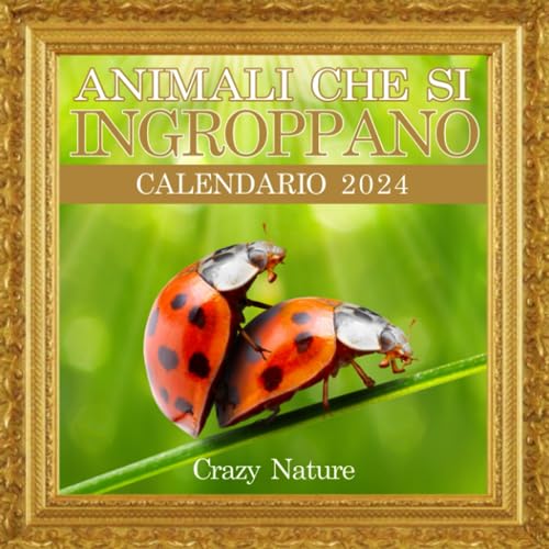 Animali che si ingroppano, Calendario 2024: Rivelazioni Sconvolgenti di Amore e Passione nel Mondo Animale - Solo per i Più Arditi!