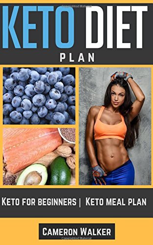 Ketogenic Diet: KETO DIET PLAN - Keto For Beginners guide & your 3