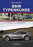  BMW Typenkunde: Alle Serienautomobile ab 1951
