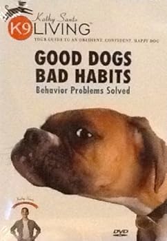 DVD Good Dogs, Bad Habits - Behavior Problems Solved (Kathy Santo's K9 Living Series) Book