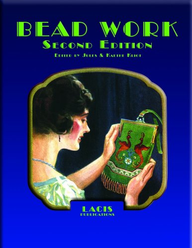 Beadwork: A Compilation of Original Early Twentieth Century Sources Beadwork: A Compilation of Original Early Twentieth Century Sources