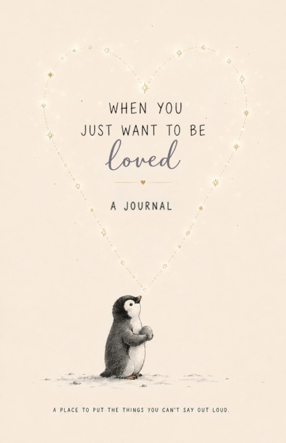 When You Just Want to be Loved: A Journal