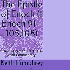 Couverture de The Epistle of Enoch (1 Enoch 91&ndash;105,108): New Testament Parallels With Commentary