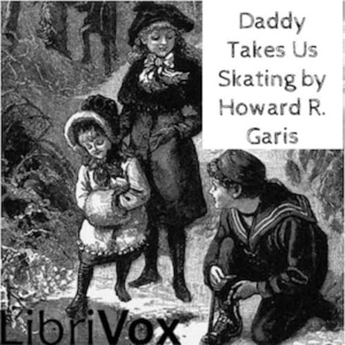 11 - Daddy Takes Us Skating by Howard R. Garis