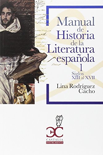 Manual de Historia de la Literatura española 1: Siglos XIII al XVII: 010 (Castalia Universidad. C/U