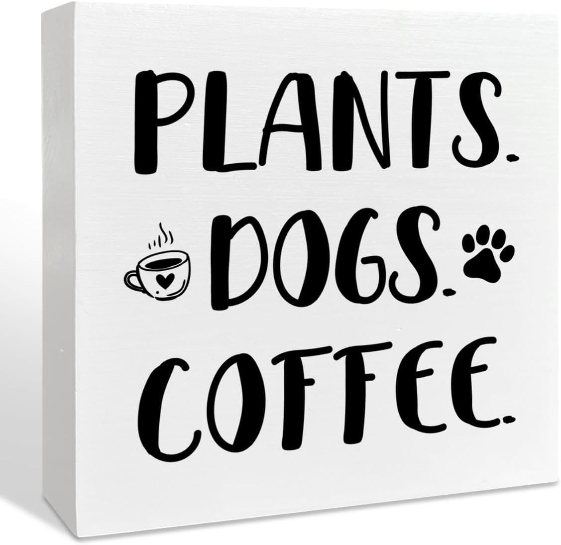 7x7 Inch Plants Dogs Coffee Box Sign, Rustic Farmhouse Desk Decor