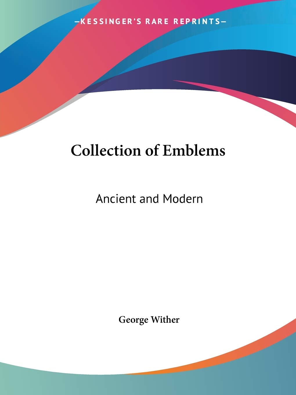 Buy Collection of Emblems: Ancient and Modern (1635) Book Online