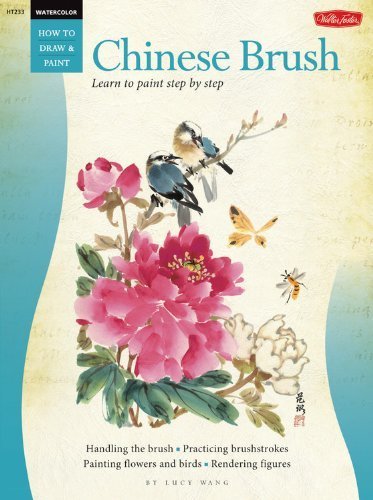 Chinese Brush Painting (How to Draw & Paint) (How to Draw and Paint Series) by Lucy Wang (2008) Paperback
