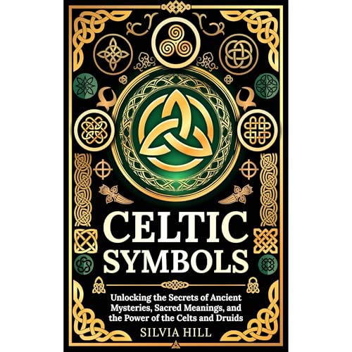 Celtic Symbols: Unlocking the Secrets of Ancient Mysteries, Sacred Meanings, and the Power of the Celts and Druids by Silvia Hill episode artwork