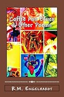 Coffee Ass Blues & Other Poems 1985163055 Book Cover