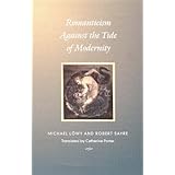 Romanticism Against the Tide of Modernity (Post-Contemporary Interventions) (English Edition)