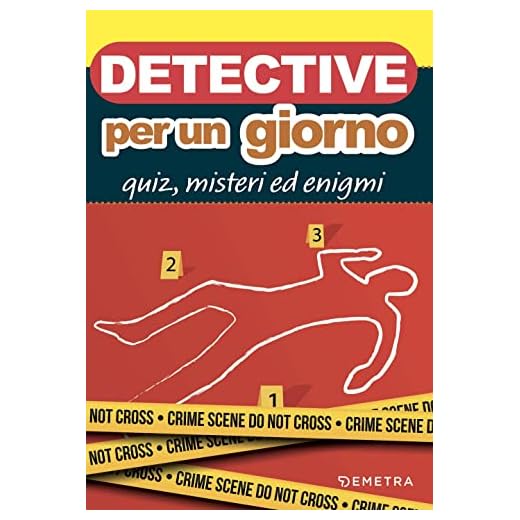 Detective per un giorno. Quiz, misteri ed enigmi