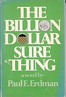 The Billion Dollar Sure Thing: The Supernovel About Supermoney 0671826409 Book Cover