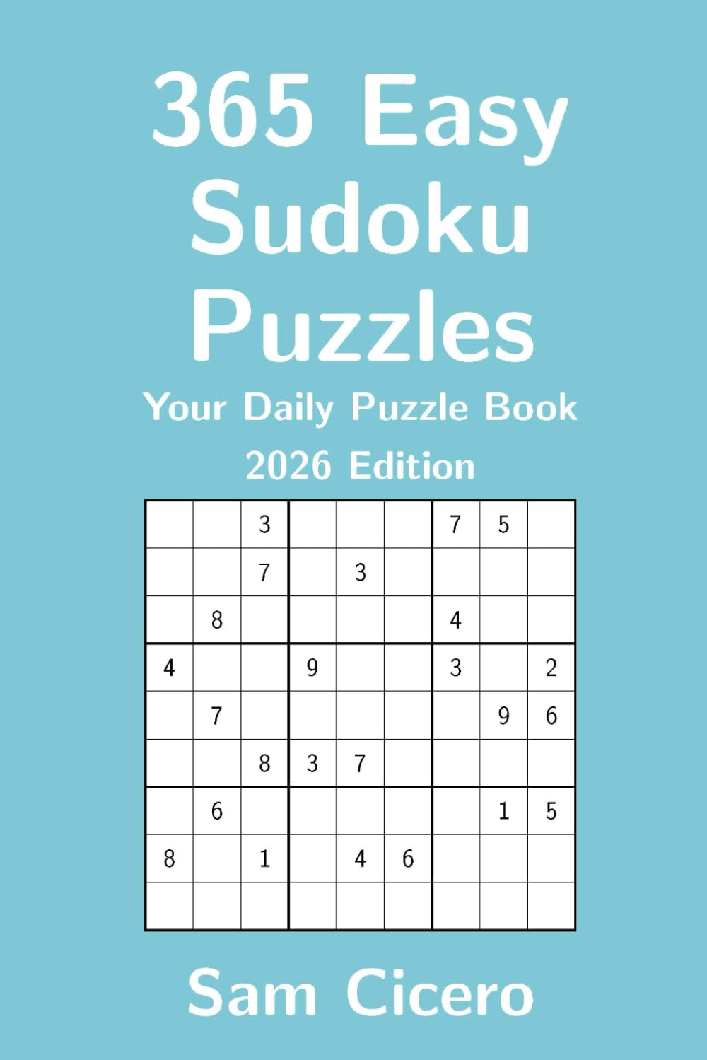 365 Easy Sudoku Puzzles: Your Daily Puzzle Book - 2026 Edition (Sudoku Puzzles for Solving and Enjoyment)