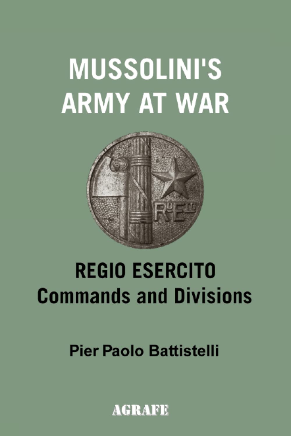 Mussolini's Army at War: Regio Esercito - Commands and Divisions