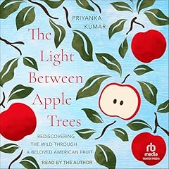 The Light Between Apple Trees Audiolibro Por Priyanka Kumar arte de portada