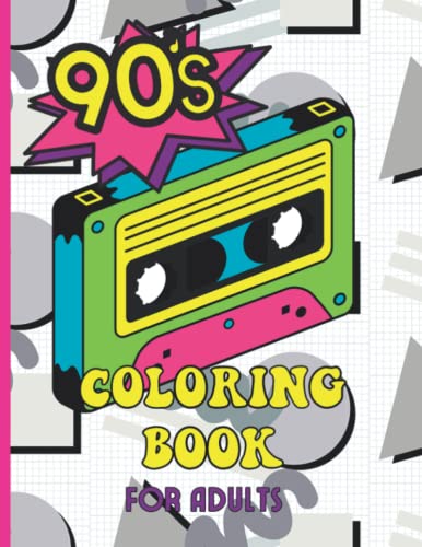 90s Coloring Book For Adults: Totally 90's Nostalgia Coloring Book For Millennials