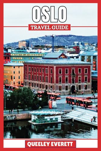 OSLO TRAVEL GUIDE 2025: UNCOVER THE CHARMS OF VIKING HERITAGE AND MODERN NORWEGIAN CULTURE. (ADVENTURE COMPANION)