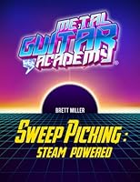 Sweep Picking: Steam Powered: One Book for Commanding Technique 1494789302 Book Cover