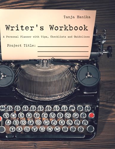 Writer&acute;s Workbook: A Personal Planner with Tips, Checklists and Guidelines