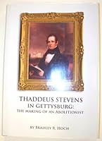 Thaddeus Stevens in Gettysburg: The Making of an Abolitionist 0977635201 Book Cover
