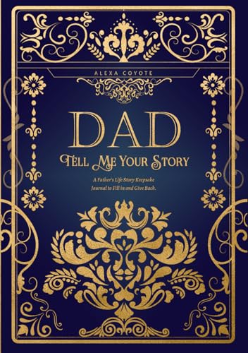 Dad Tell Me Your Story: A Father's Life Story Keepsake Journal to Fill in and Give Back (Tell Me Your Story (Family Members' Stories))